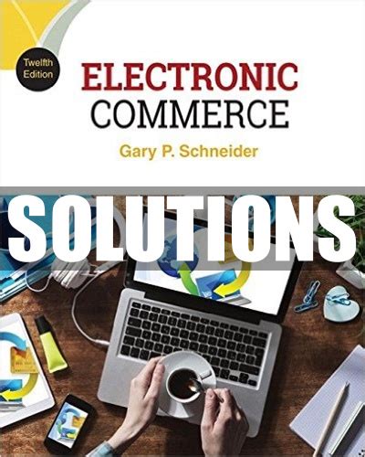 Full Download Electronic Commerce 12Th Edition Gary Schneider Solutions 