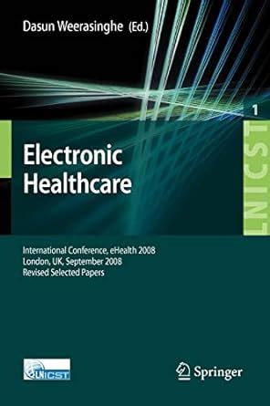 Download Electronic Healthcare First International Conference Ehealth 2008 London September 8 9 2008 Revised Selected Papers Lecture Notes Of The And Telecommunications Engineering 
