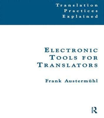 Read Online Electronic Tools For Translators By Frank Austermuhl 
