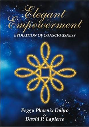 Download Elegant Empowerment Evolution Of Consciousness 