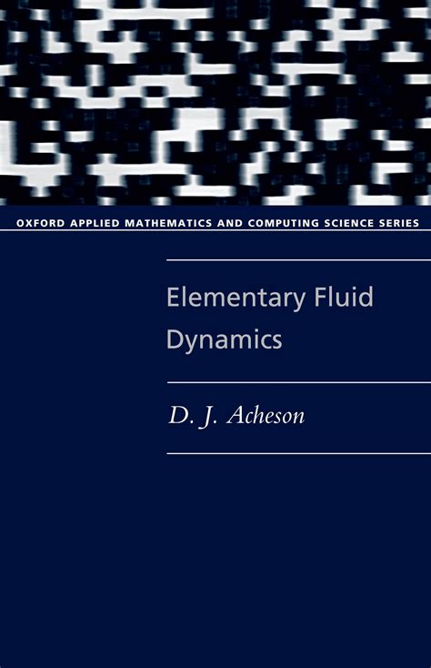 Elementary Fluid Dynamics Oxford Applied Mathematics And Computing Science Series