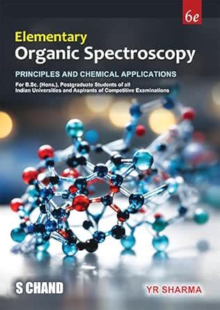 Elementary Organic Spectroscopy Principles And Chemical Applications Yr Sharma