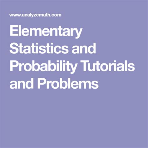 Elementary Statistics And Probability Tutorials And Problems
