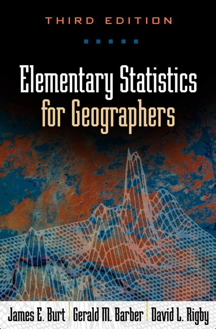 Elementary Statistics For Geographers Third Edition 3rd Edition By Burt Phd James E Barber Phd Gerald M Rigby Phd David 2009 Hardcover