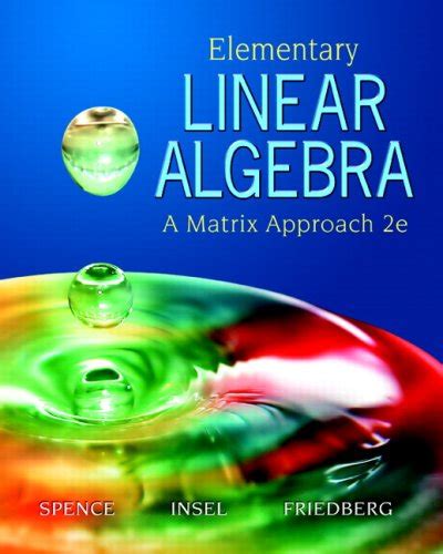 Read Online Elementary Linear Algebra A Matrix Approach 2Nd Edition Spence 