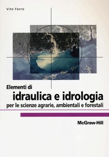 Read Online Elementi Di Idraulica E Idrologia Per Le Scienze Agrarie Ambientali E Forestali 