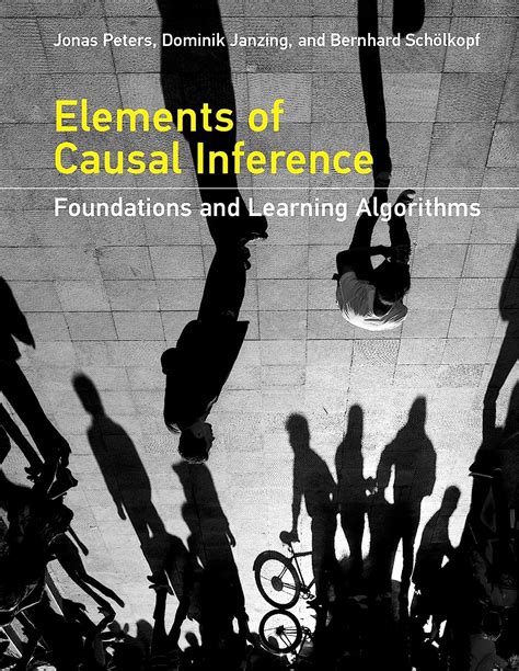 Elements Of Causal Inference Foundations And Learning Algorithms Adaptive Computation And Machine Learning Series
