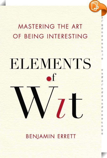 Elements Of Wit By Benjamin Errett
