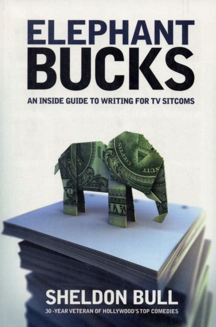 elephant bucks an inside guide to writing for tv sitcoms