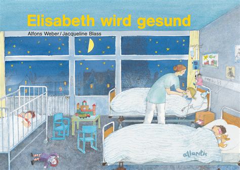 Elisabeth Wird Gesund Oder Mit Bauchweh Fing Es A