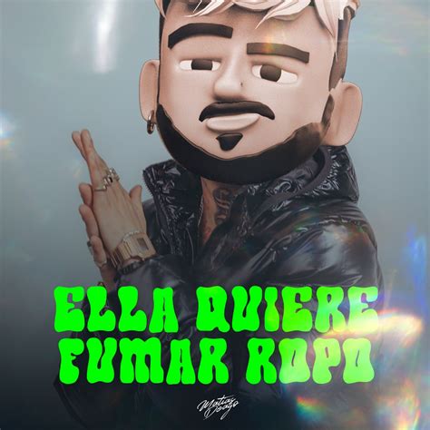 Ella Quiere Fumar Ropo