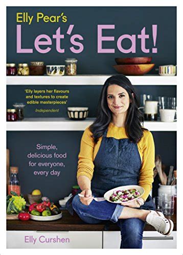 Read Elly Pear S Let S Eat Simple Delicious Food For Everyone Every Day 