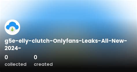 ellyclutch onlyfans leaks