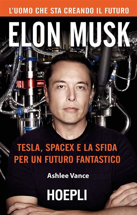 Read Elon Musk Tesla Spacex E La Sfida Per Un Futuro Fantastico 
