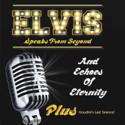 elvis speaks from the beyond and other celebrity