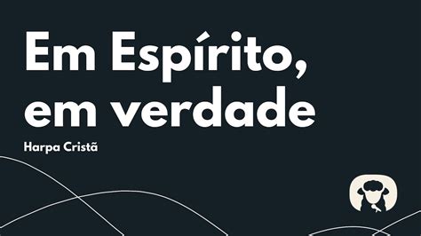 Em Espirito E Em Verdade