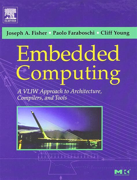 Embedded Computing A Vliw Approach To Architecture Compilers And Tools 1st Edition By Fisher Joseph A Faraboschi Paolo Young Cliff 2004 Hardcover