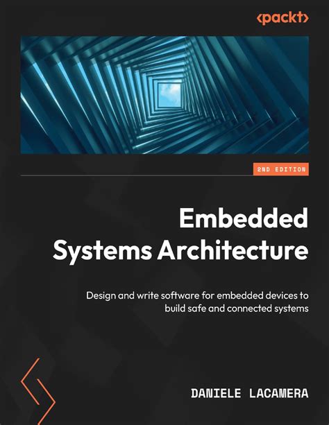 Embedded Systems Architecture Second Edition A Comprehensive Guide For Engineers And Programmers