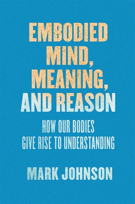 embodied mind meaning and reason how our bodies g