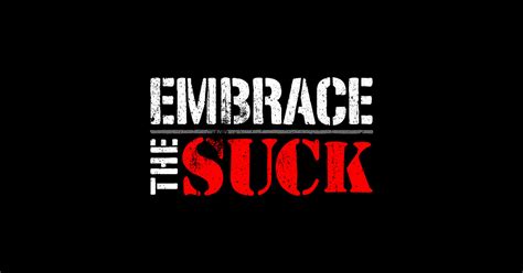 Embrace The Suck