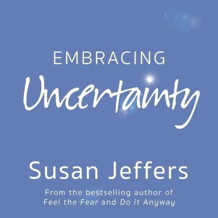 Read Embracing Uncertainty Susan Jeffers 