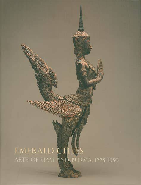 emerald cities arts of siam and burma 1775 1950