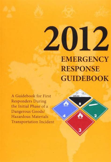Emergency Response Guidebook 2012 A Guidebook For First Responders During The Initial Phase Of A Dangerous Goods Hazardous Materials Transportation