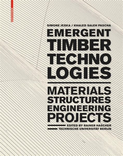 Emergent Timber Technologies Materials Structures