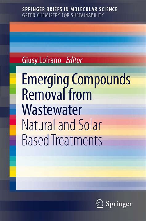 Read Emerging Compounds Removal From Wastewater Natural And Solar Based Treatments Springerbriefs In Molecular Science 