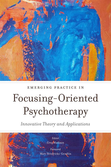 Full Download Emerging Practice In Focusing Oriented Psychotherapy Innovative Theory And Applications Advances In Focusing Oriented Psychotherapy 