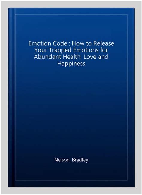 Read Emotion Code How To Release Your Trapped Emotions For Abundant Health Love And Happiness 