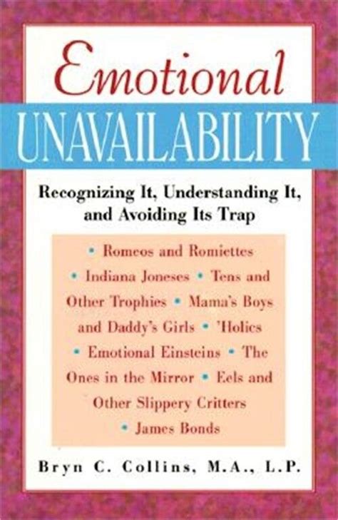Read Online Emotional Unavailability Recognizing It Understanding And Avoiding Its Trap Bryn C Collins 