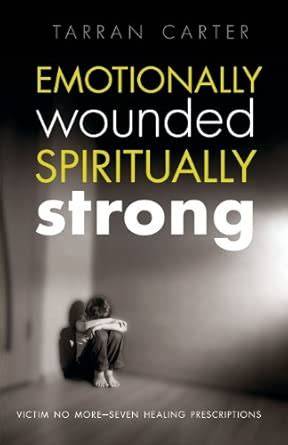 emotionally wounded spiritually strong