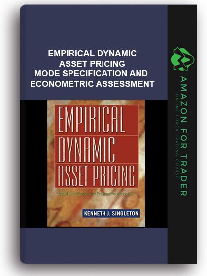 Download Empirical Dynamic Asset Pricing Model Specification And Econometric Assessment 