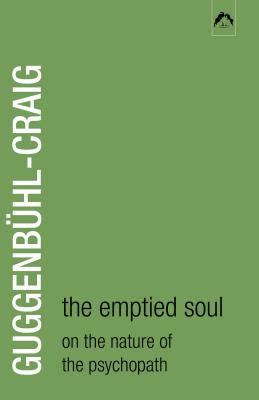 Read Online Emptied Soul On The Nature Of The Psycopath 