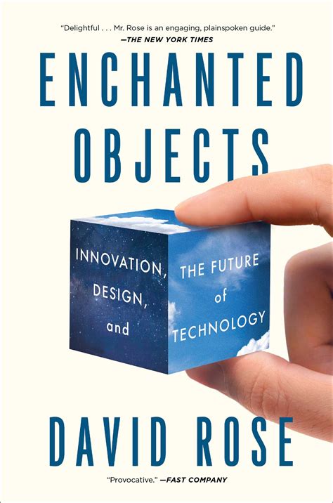 Read Online Enchanted Objects Design Human Desire And The Internet Of Things David Rose 