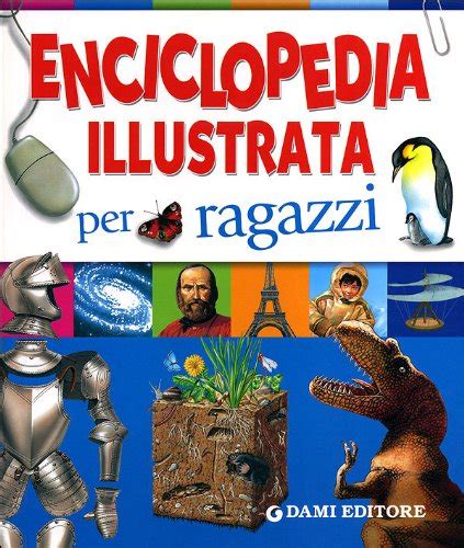 Read Enciclopedia Illustrata Per Ragazzi Ediz Illustrata 