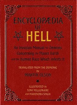 Encyclopaedia Of Hell An Invasion Manual For Demons Concerning The Planet Earth And The Human Race Which Infests It