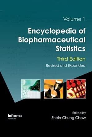 Encyclopedia Of Biopharmaceutical Statistics Third Edition Chow Encyclopedia Of Biopharmaceutical Statistics