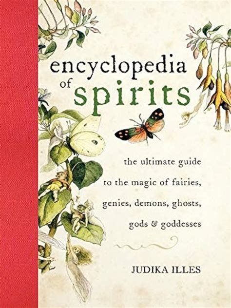 Encyclopedia Of Spirits The Ultimate Guide To Magic Fairies Genies Demons Ghosts Gods Amp Goddesses Judika Illes