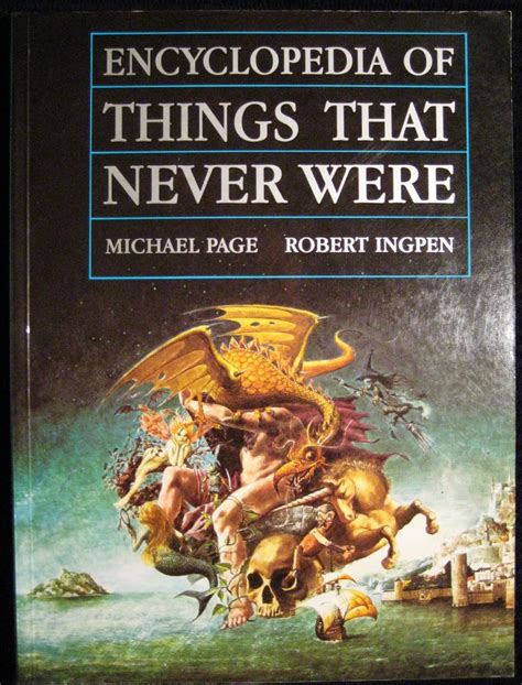 Encyclopedia Of Things That Never Were Creatures Places And People
