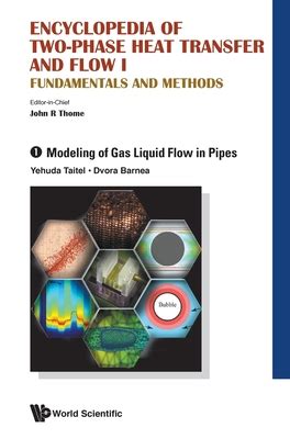 Encyclopedia Of Two Phase Heat Transfer And Flow Ii Special Topics And Applications A 4 Volume Set