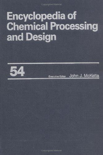 Read Online Encyclopedia Of Chemical Processing And Design Volume 54 Steam Reforming Operating Experience To Storage Tank Explosion Safeguards Chemical Processing And Design Encyclopedia 