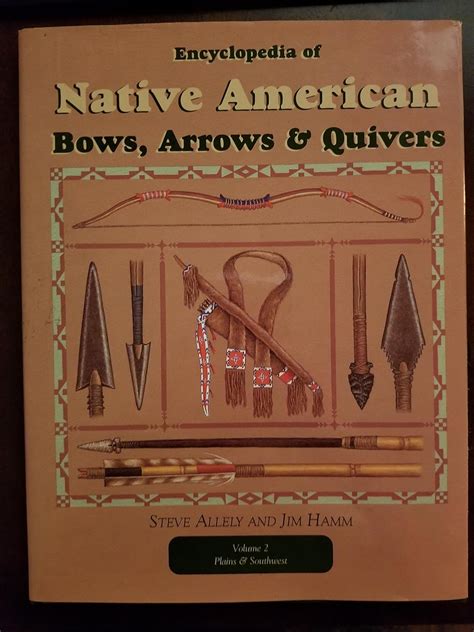 Read Online Encyclopedia Of Native American Bows Arrows And Quivers Volume 2 Plains And Southwest 