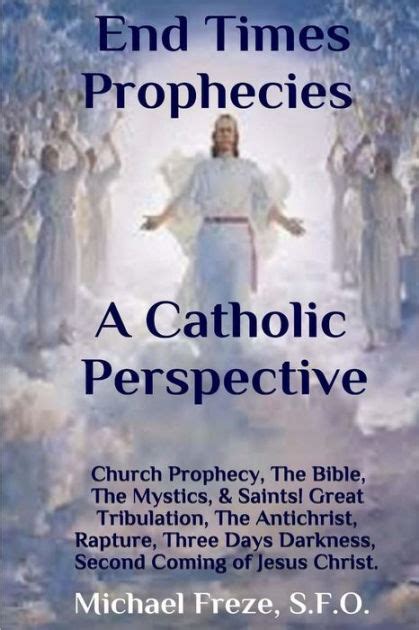 Full Download End Times Prophecies A Catholic Perspective Church Prophecy The Bible The Mystics Saints 