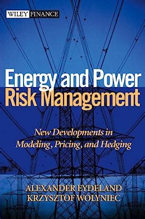 Read Energy And Power Risk Management New Developments In Modeling Pricing And Hedging 