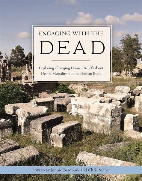 Full Download Engaging With The Dead Exploring Changing Human Beliefs About Death Mortality And The Human Body Studies In Funerary Archaeology 