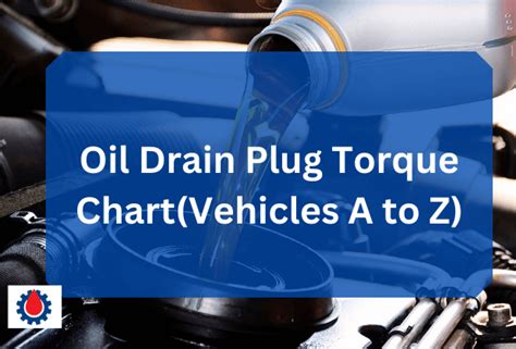 Engine Oil Drain Plug Torque Chart 1997 2016