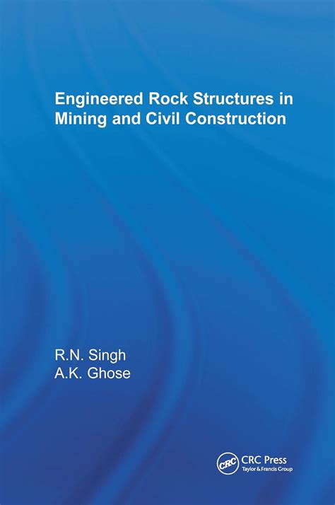 Engineered Rock Structures In Mining And Civil Construction