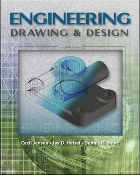 Engineering Drawing And Design 7th Seventh Edition By Jensen Cecil Helsel Jay Short Dennis Published By Mcgraw Hill Scienceengineeringmath 2007